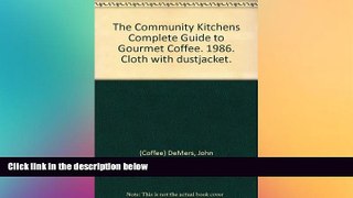 there is  The Community Kitchens Complete Guide to Gourmet Coffee. 1986. Cloth with dustjacket.