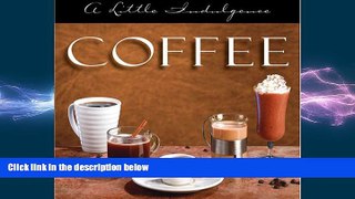 different   Coffee: A Little Indulgence