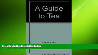 there is  A Guide to Tea