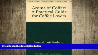 complete  Aroma of Coffee: A Practical Guide for Coffee Lovers