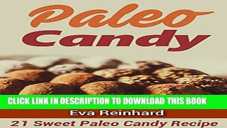 [PDF] Paleo Candy: 21 Sweet Paleo Candy Recipe (Paleo Snacks, Healthy Candy, Paleo Grubs) Full