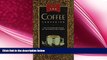 there is  The Coffee Companion: A Connoisseur s Guide to the World s Best Brews