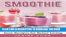 [New] Smoothie: Easy Recipes for Better Living (Smoothies for Weight Loss, Smoothie Recipe Book,