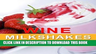 [New] Wine Milkshakes and Smoothies: Quick and Delicious Cocktail Recipe Book Exclusive Full Ebook