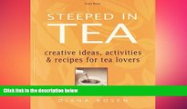 book online Steeped in Tea: Creative Ideas, Activities   Recipes for Tea Lovers