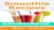 [New] Smoothie Recipes: A Smoothie Cookbook for Healthy, Nutritious Drinks (Healthy Natural