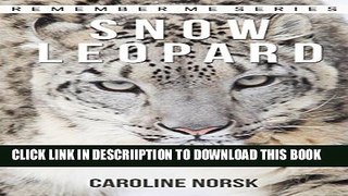 [PDF] Snow Leopard: Amazing Photos   Fun Facts Book About Snow Leopard For Kids (Remember Me