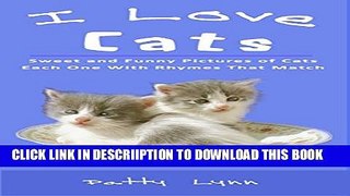 [PDF] I Love Cats: Sweet and Funny Pictures of Cats - Each Comes With Rhymes That Match( For Kids