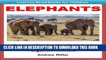 [PDF] Elephants - Fun and Fascinating Facts and Pictures About These Amazing   Gigantic Animals