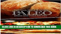 [PDF] Delicious, Quick   Simple - Paleo Bread and Pizza Recipes Popular Online