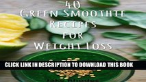 [PDF] 40 Green Smoothie Recipes for Weight Loss: Green Smoothies to Help You Lose Weight   Stay