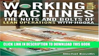 [PDF] Working with Machines: The Nuts and Bolts of Lean Operations with Jidoka Full Colection
