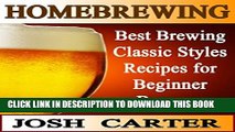 [New] Homebrewing: Best Brewing Classic Styles Recipes for Beginner Brewers Exclusive Online