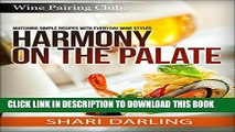 [New] WINE PAIRING CLUB: HARMONY ON THE PALATE: Pairing Simple Recipes with Everyday Wine Styles