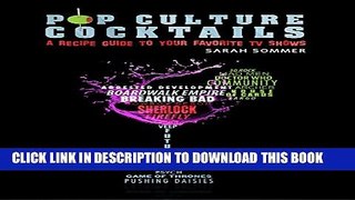 [New] Pop Culture Cocktails: A Cocktail Recipe Guide to Your Favorite TV Shows Exclusive Full Ebook