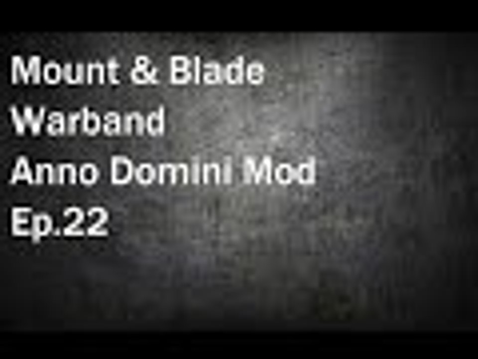 Mount & Blade Warband: Anno Domini Mod Ep.22