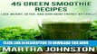 [New] 45 Green Smoothie Recipes: Lose Weight, Detox, and Gain More Energy Naturally Exclusive Full