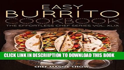 [New] Easy Burrito Cookbook (Burritos Cookbook, Burritos Recipes, Burrito Cookbook, Burrito