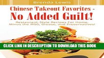 [New] Chinese Takeout Favorites - No Added Guilt!: Restaurant-Style Recipes For Home, Minus the