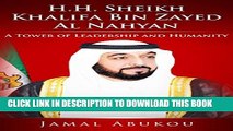 [PDF] H.H. SHEIKH KHALIFA BIN ZAYED AL NAHYAN: A TOWER OF LEADERSHIP AND HUMANITY (Leadership