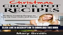 [PDF] Christmas crock pot Recipes: 25 Slow Cooking Recipes to Free Up Your Oven and Stove! Full