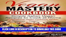 [New] Vegan Mastery Cookbook: Simple Italian Vegan Recipes to Cook at Home (International Vegan