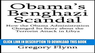[PDF] Obama s Benghazi Scandal: How the Obama Administration Changed Its Story about the Terrorist