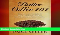 there is  Butter Coffee 101: How to Lose Weight   Feel Great with Paleo Friendly Coffee