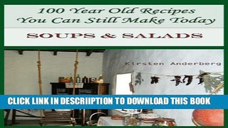 [PDF] 100 Year Old Recipes You Can Still Make Today: SOUPS AND SALADS Popular Colection