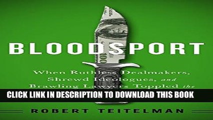 [PDF] Bloodsport: When Ruthless Dealmakers, Shrewd Ideologues, and Brawling Lawyers Toppled the