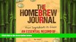 complete  The Homebrew Journal: From Ingredients to Glass: An Essential Record of Recipes and