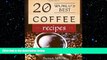there is  20 World s Best Coffee Recipes: Quick   Easy Recipes For Making A Delicious Coffee That
