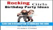 [PDF] Rocking Girls Birthday Party Ideas: 4 Must-See Birthday Party Ideas Your Child Will Love