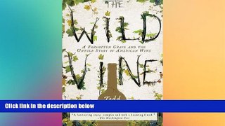 complete  The Wild Vine: A Forgotten Grape and the Untold Story of American Wine
