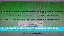 [PDF] CURSO DE COMIDA VEGETARIANA: prÃ¡ctico y sencillo con recetas saludables (Spanish Edition)