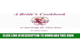[PDF] A Bride s Cookbook or Surviving the First Year Popular Online