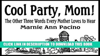 [PDF] Cool Party, Mom! The Other Three Words Every Mother Loves to Hear Popular Online