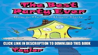 [PDF] The Best Party Ever - How to Throw a House Party Popular Colection
