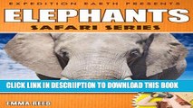 [PDF] Elephants: Animal Nature Facts, Trivia and Photos! (Safari Series - Expedition Earth) Full