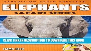 [PDF] Elephants: Animal Nature Facts, Trivia and Photos! (Safari Series - Expedition Earth) Full