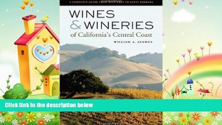 complete  Wines and Wineries of California s Central Coast: A Complete Guide from Monterey to
