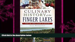 complete  Culinary History of the Finger Lakes:: From the Three Sisters to Riesling (American