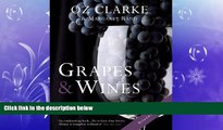 behold  Oz Clarke: Grapes   Wines: A Comprehensive Guide to Varieties and Flavours