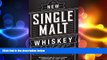 book online The New Single Malt Whiskey: More Than 325 Bottles, From 197 Distilleries, in More