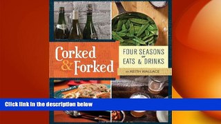 different   Corked   Forked: Four Seasons of Eats and Drinks