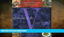 there is  Seasons of the Vineyard: A Year of Celebrations and Recipes from the Robert Mondavi