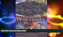 complete  California Wine Country: The Most Beautiful Wineries, Vineyards, and Destinations