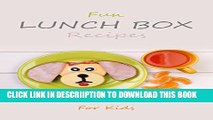 [PDF] Fun Lunch Box Recipes for Kids: Nutritious and Healthy Lunchbox Cookbook for School Meals