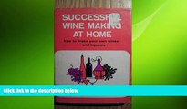 behold  Successful Wine Making at Home: How to Make your Own Wines and Liqueursrs