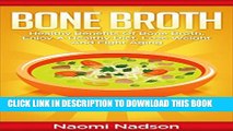 [PDF] Bone Broth: Healthy Benefits of Bone Broth, Enjoy a Healthy Diet, Lose Weight, and Fight